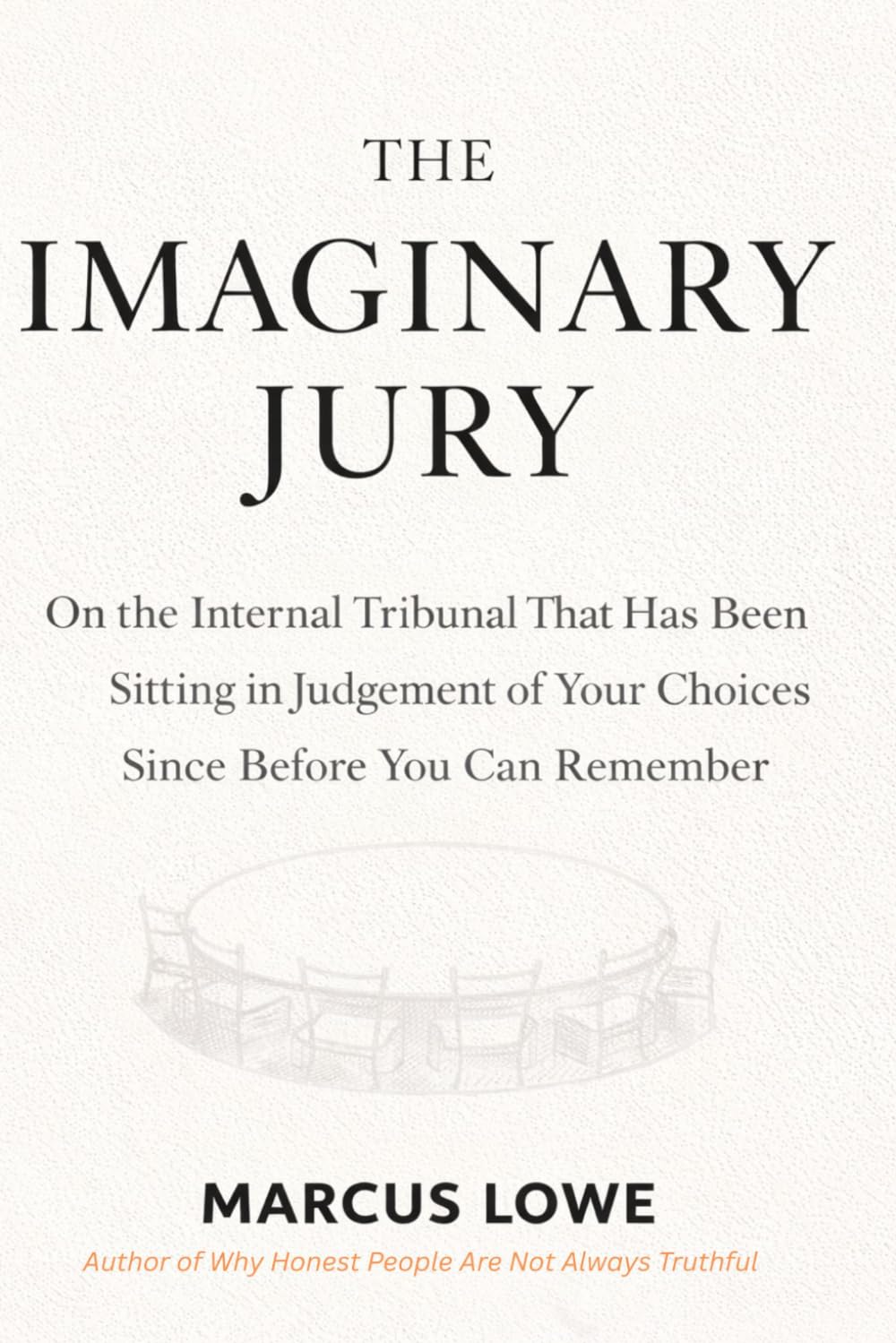 The Imaginary Jury: On the Internal Tribunal That Has Been Sitting in Judgement of Your Choices Since Before You Can Remember