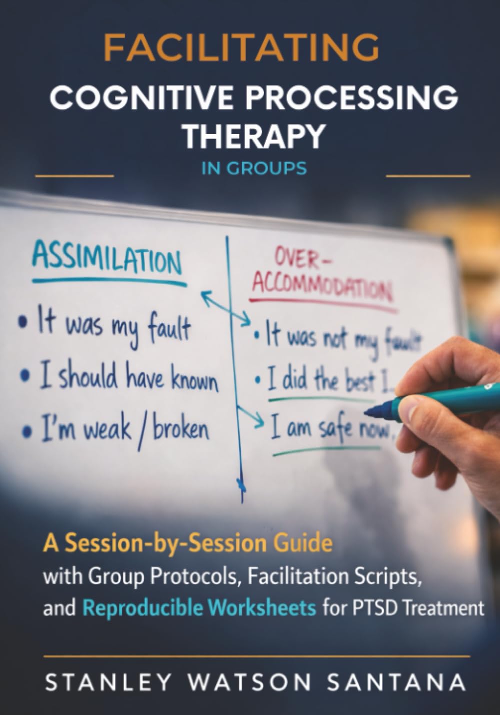 Facilitating Cognitive Processing Therapy in Groups: A Session-by-Session Guide with Group Protocols, Facilitation Scripts, and Reproducible Worksheets for PTSD Treatment