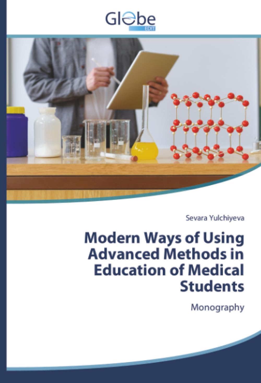 Modern Ways of Using Advanced Methods in Education of Medical Students: Monography