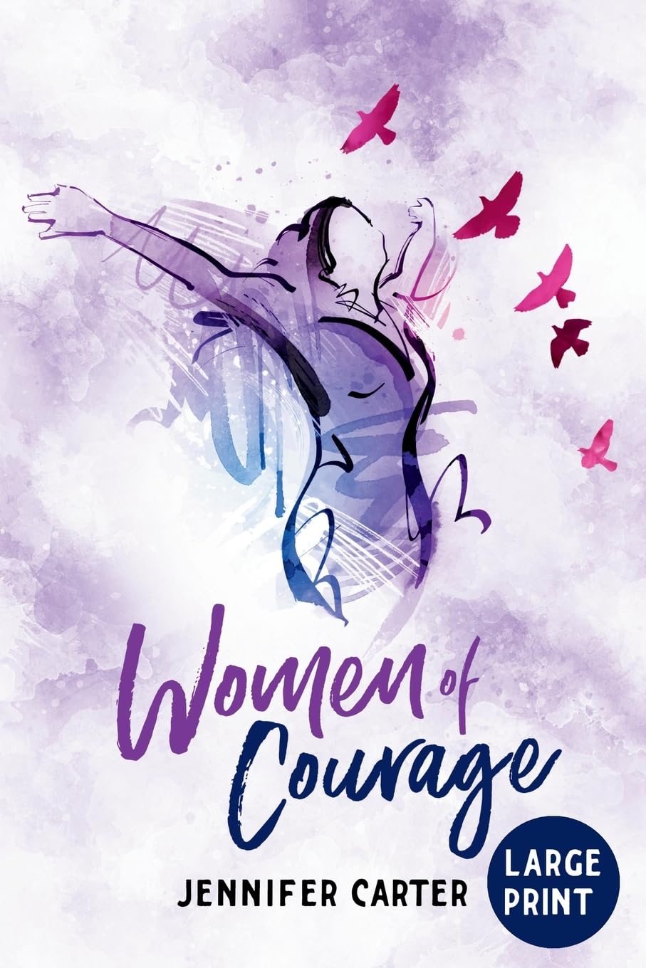 Women of Courage Large Print Edition: A Large Print Daily Devotional for Women - The Remarkable Untold Stories Of Thirty-One Women of the Bible: 31 ... (Large Print Devotionals for Senior Women)
