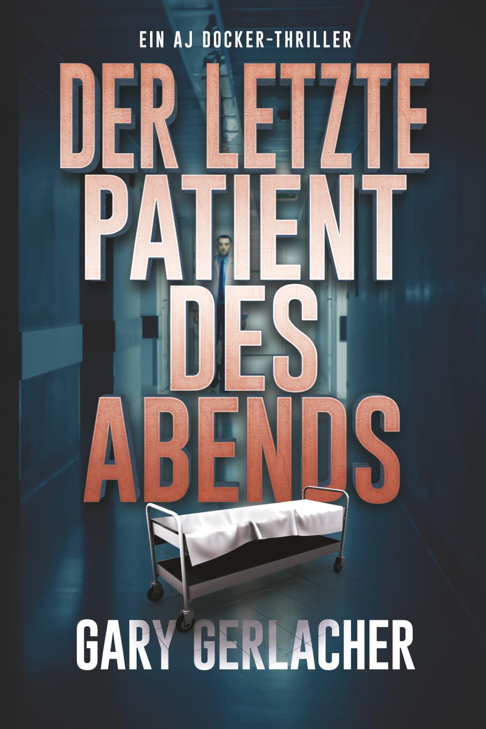 Der letzte Patient des Abends: Ein AJ Docker-Thriller: 1 (Ein AJ Docker and Banshee-Thriller)