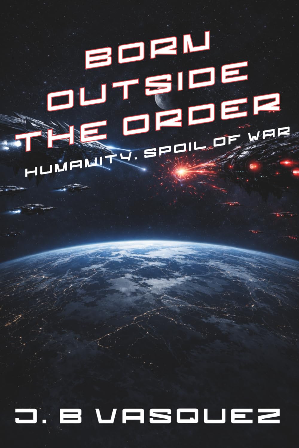 Born Outside the Order: Humanity. Spoil of War (The Quiet Invasion)