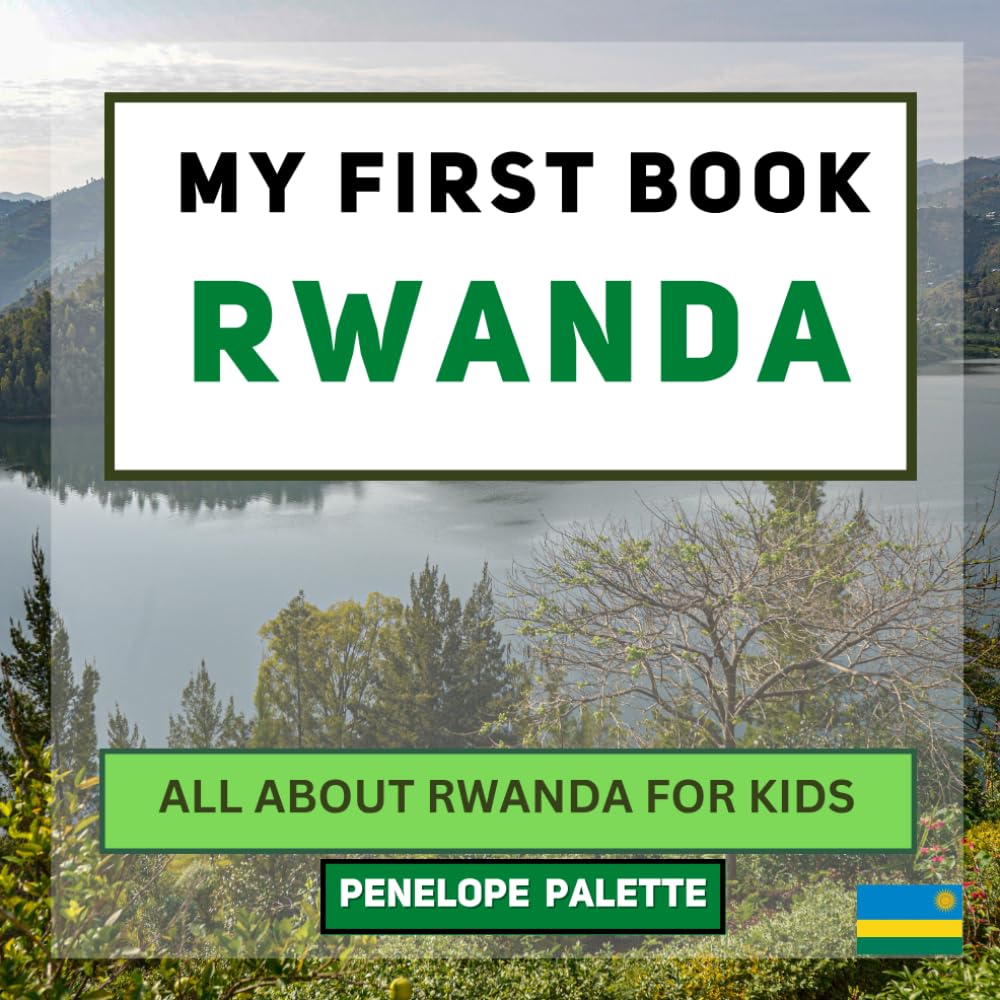 My First Book - Rwanda: All About Rwanda For Kids (My First Book - World Edition)