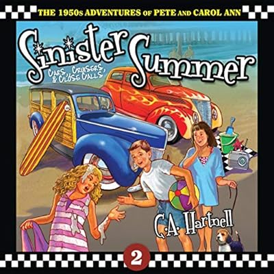 Sinister Summer: Cars, Cruisers, and Close Calls: The 1950s Adventures of Pete and Carol Ann, Book 2