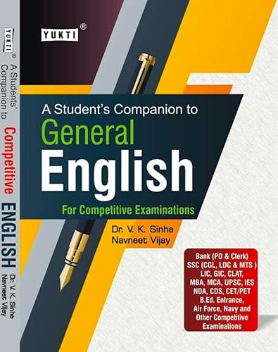 A Student's Companion to GENERAL ENGLISH For Competitive Examinations For Bank, SSC, LIC GIC, CLAT, MBA, MCA, UPSC, IES, NDA, CDS, CET/PET, B.ed Entrance, Air Force, Navy and Other Competitive Exams