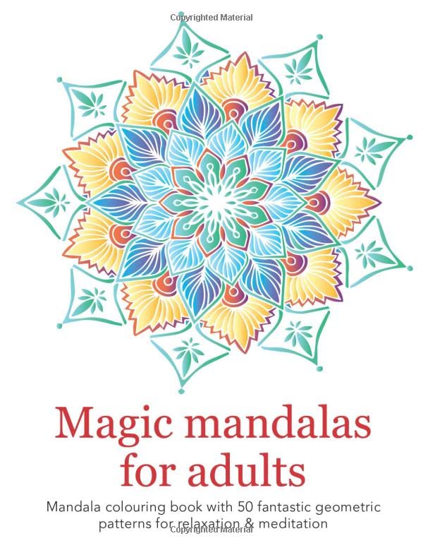 Magic mandalas for adults — Mandala colouring book with 50 fantastic geometric patterns for...