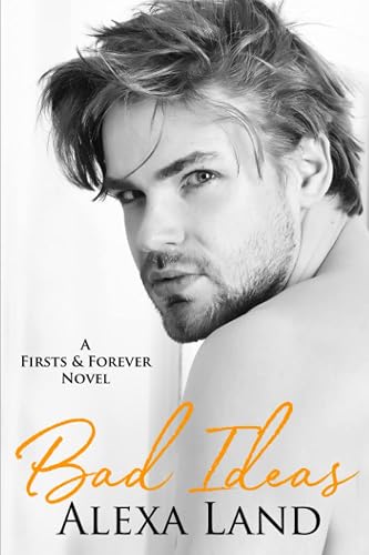 Bad Ideas (Firsts and Forever Stories)