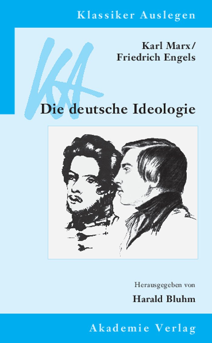 Karl Marx / Friedrich Engels: Die Deutsche Ideologie: 36 (Klassiker Auslegen)