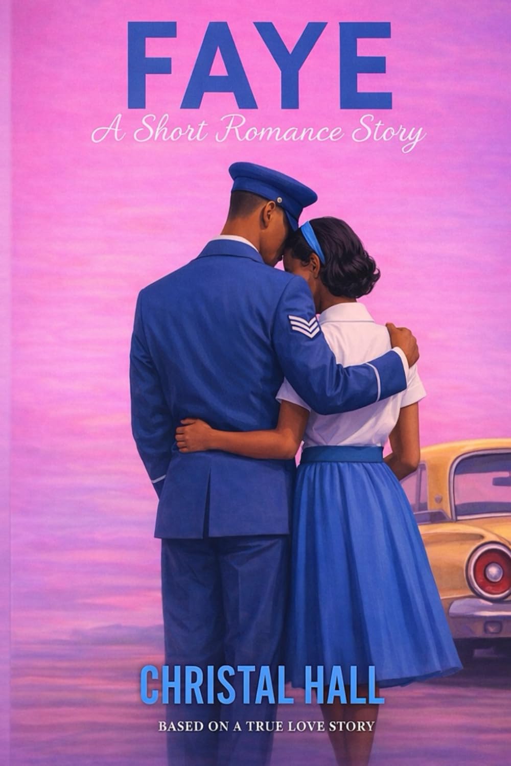 FAYE: A Short Romance Story: Based on True Events