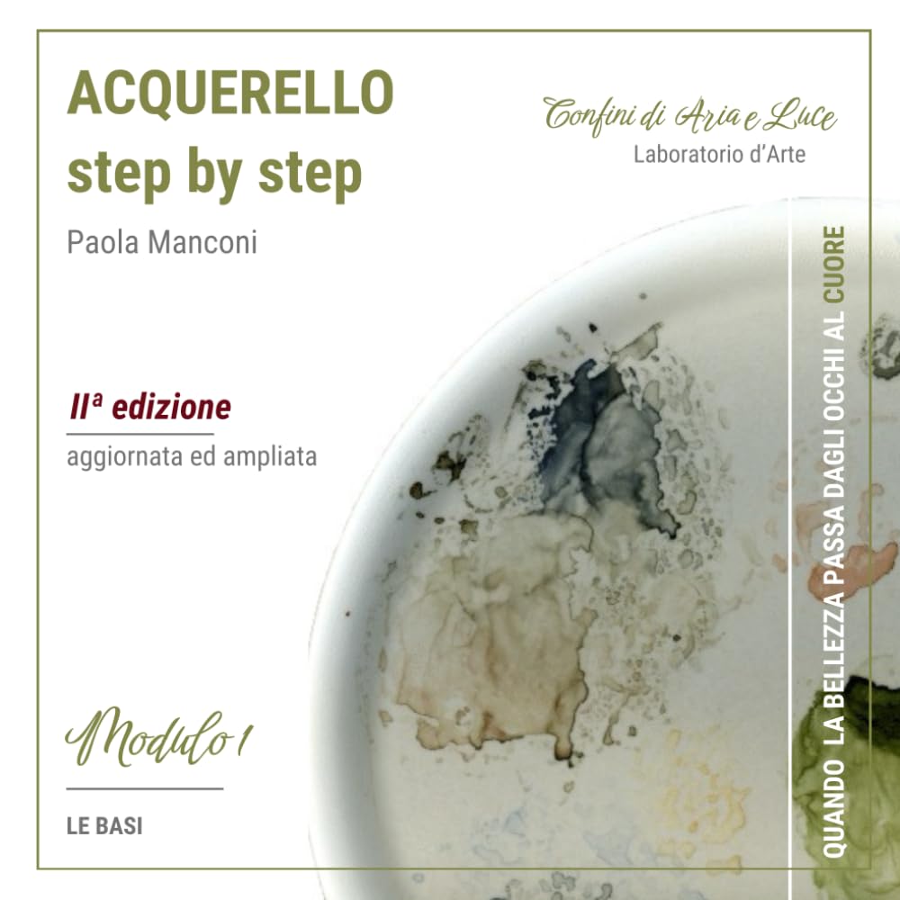 Acquerello step by step: Guida pratica di pittura ad acquerello per principianti, II edizione