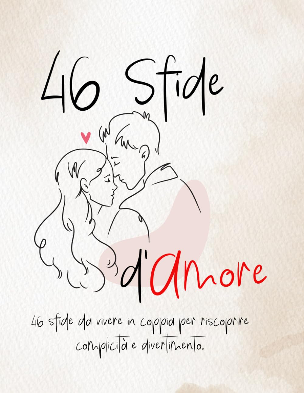 46 Sfide d'Amore - Couples Adventure Book: Diario interattivo di coppia.
