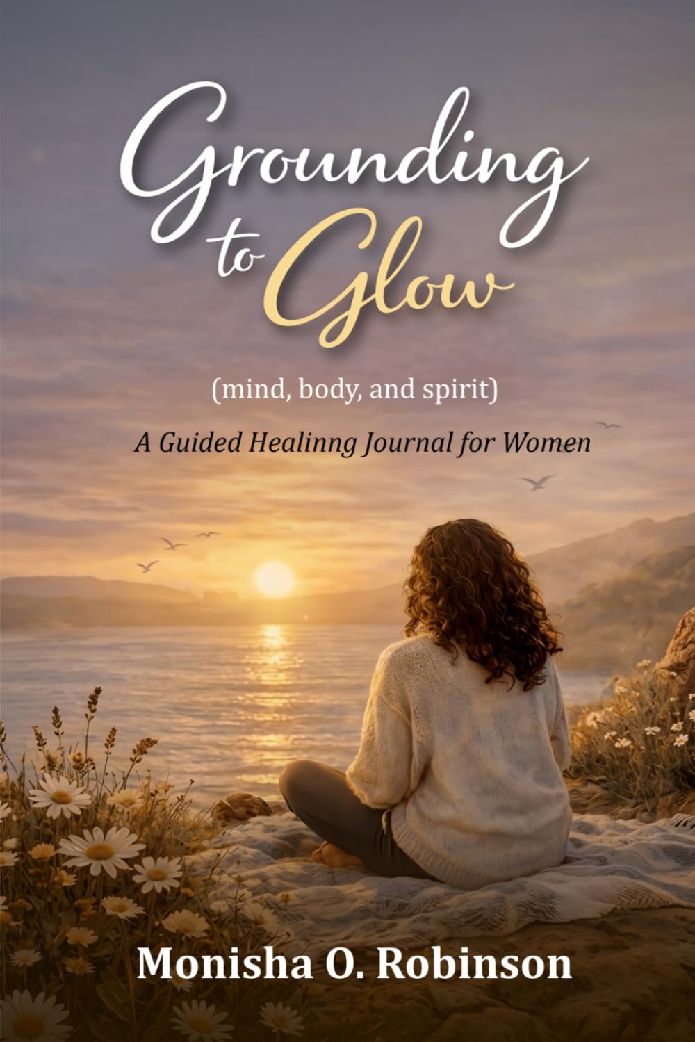 GROUNDING TO GLOW: 30-Day Guided Companion Experience