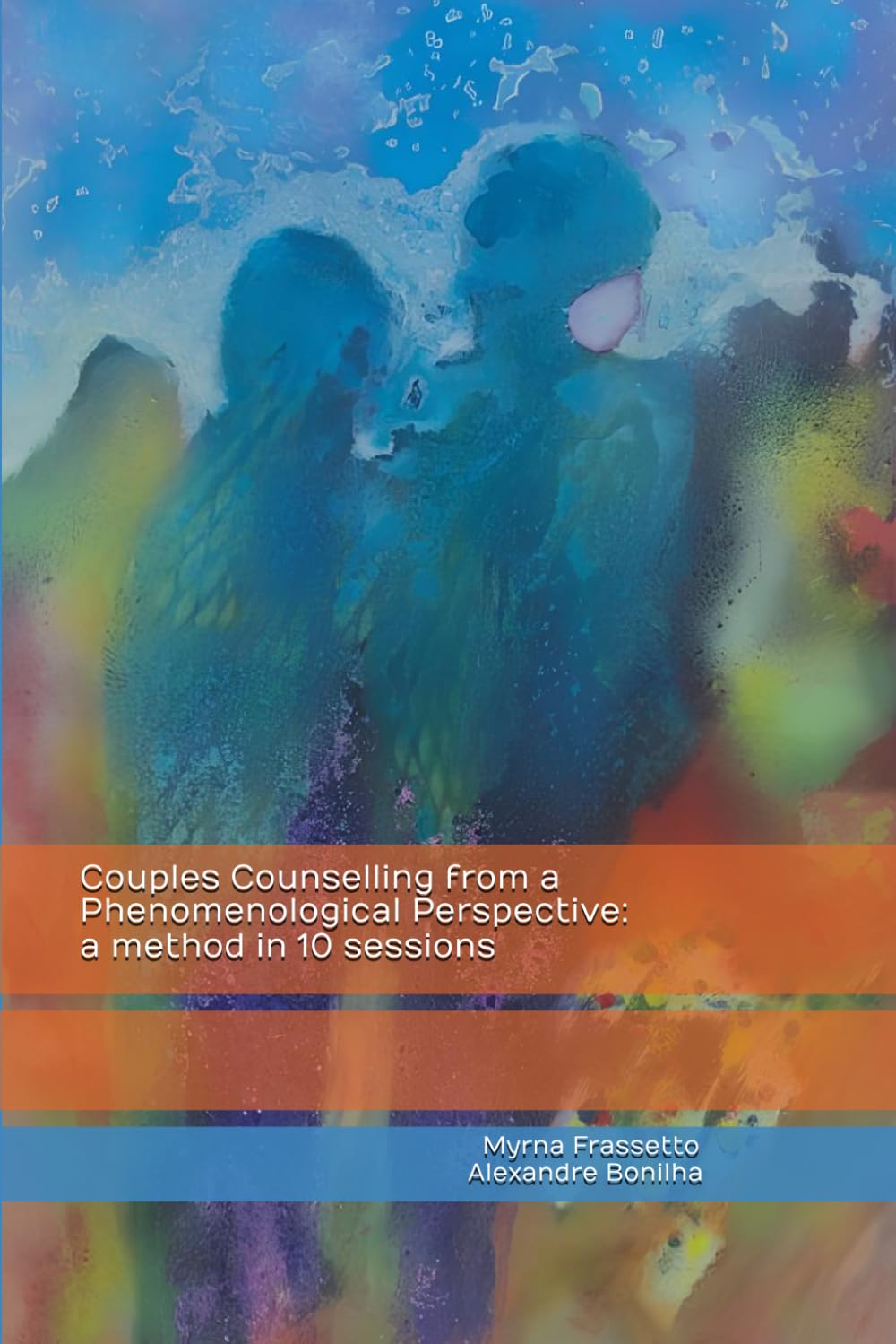 Couples Counselling from a Phenomenological Perspective: a method in 10 sessions
