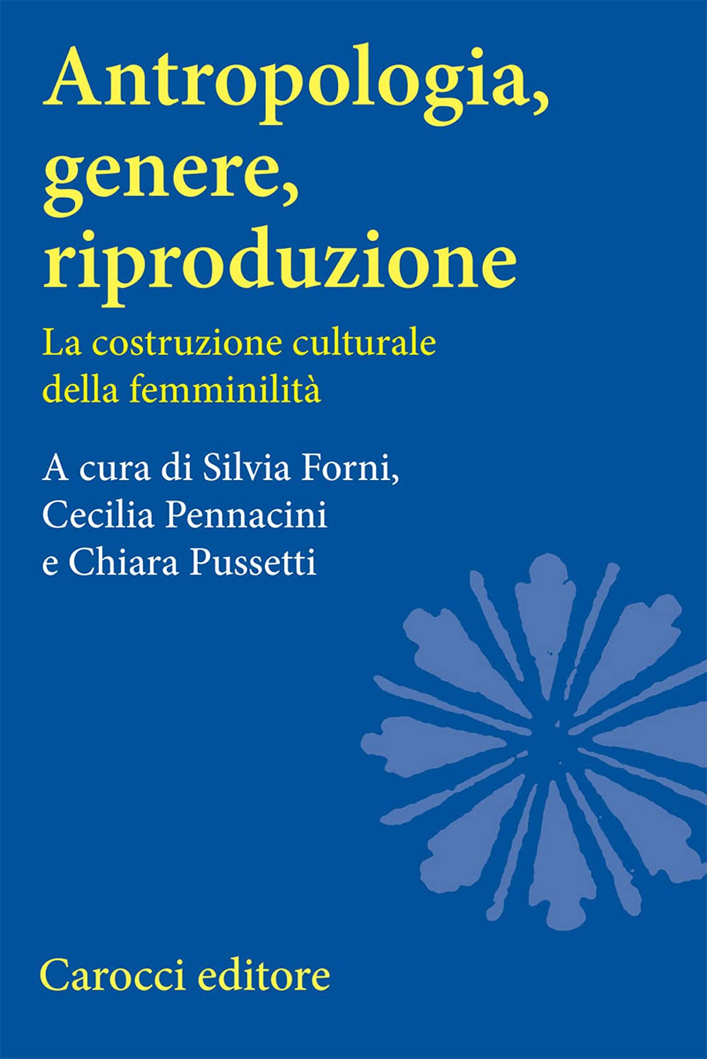 Antropologia, Genere, Riproduzione. La Costruzione Culturale Della Femminilità - 4