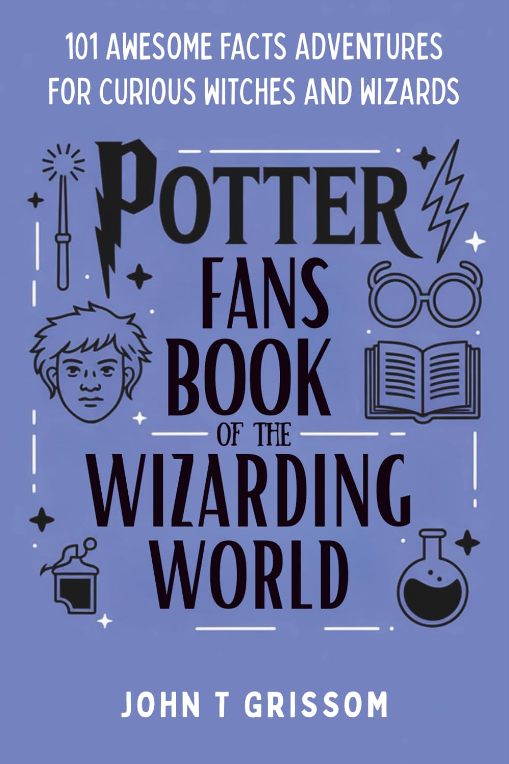 Potter Fans Book Of The Wizarding World: 101 Awesome Facts Adventures For Curious Witches And Wizards
