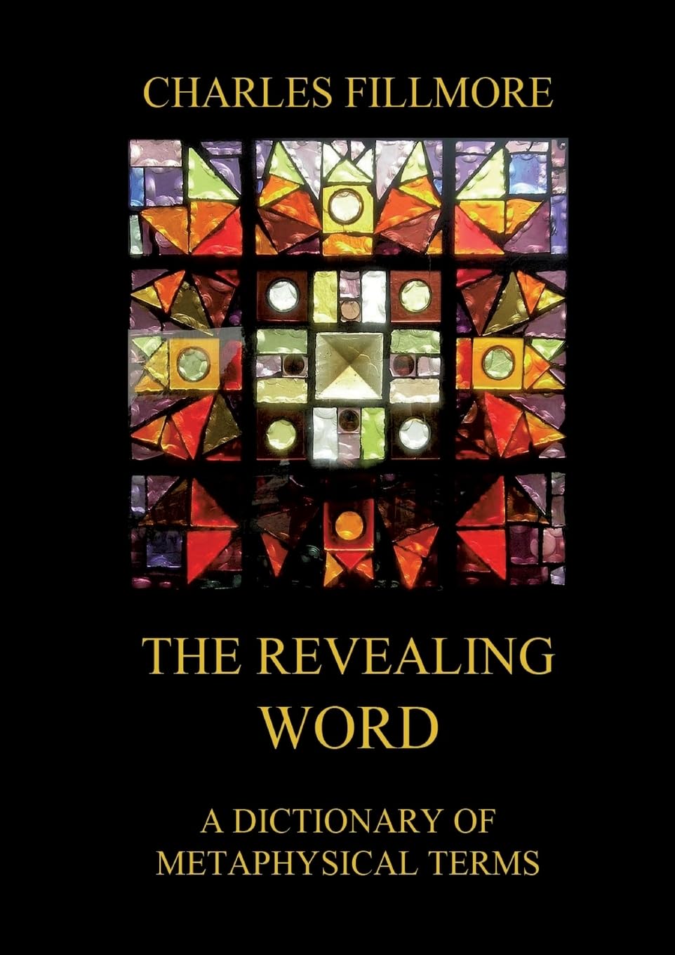 The Revealing Word: A Dictionary Of Metaphysical Terms: Thematically Annotated Edition