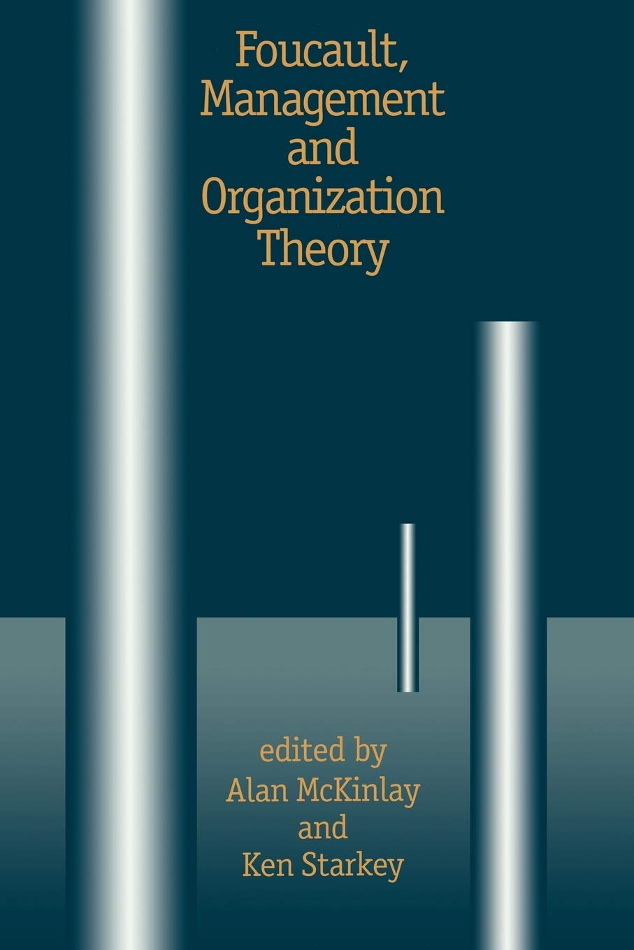 Foucault, Management and Organization Theory: F. McKinlay, Starkey<|