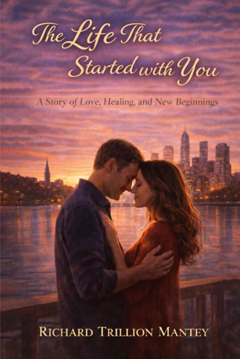 The Life That Started with You: A Story of Love, Healing, and New Beginnings