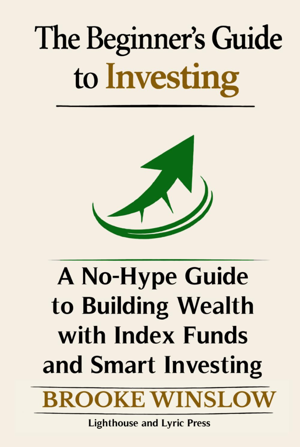 The Beginner’s Guide to Investing: A No-Hype Guide to Building Wealth with Index Funds and Smart Investing