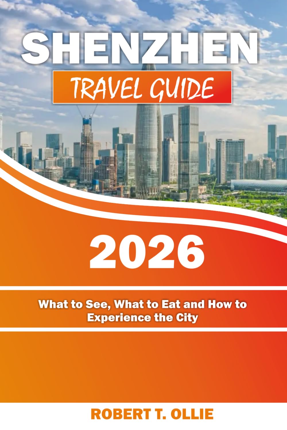 Shenzhen Travel Guide 2026: What to See, What to Eat and How to Experience the City