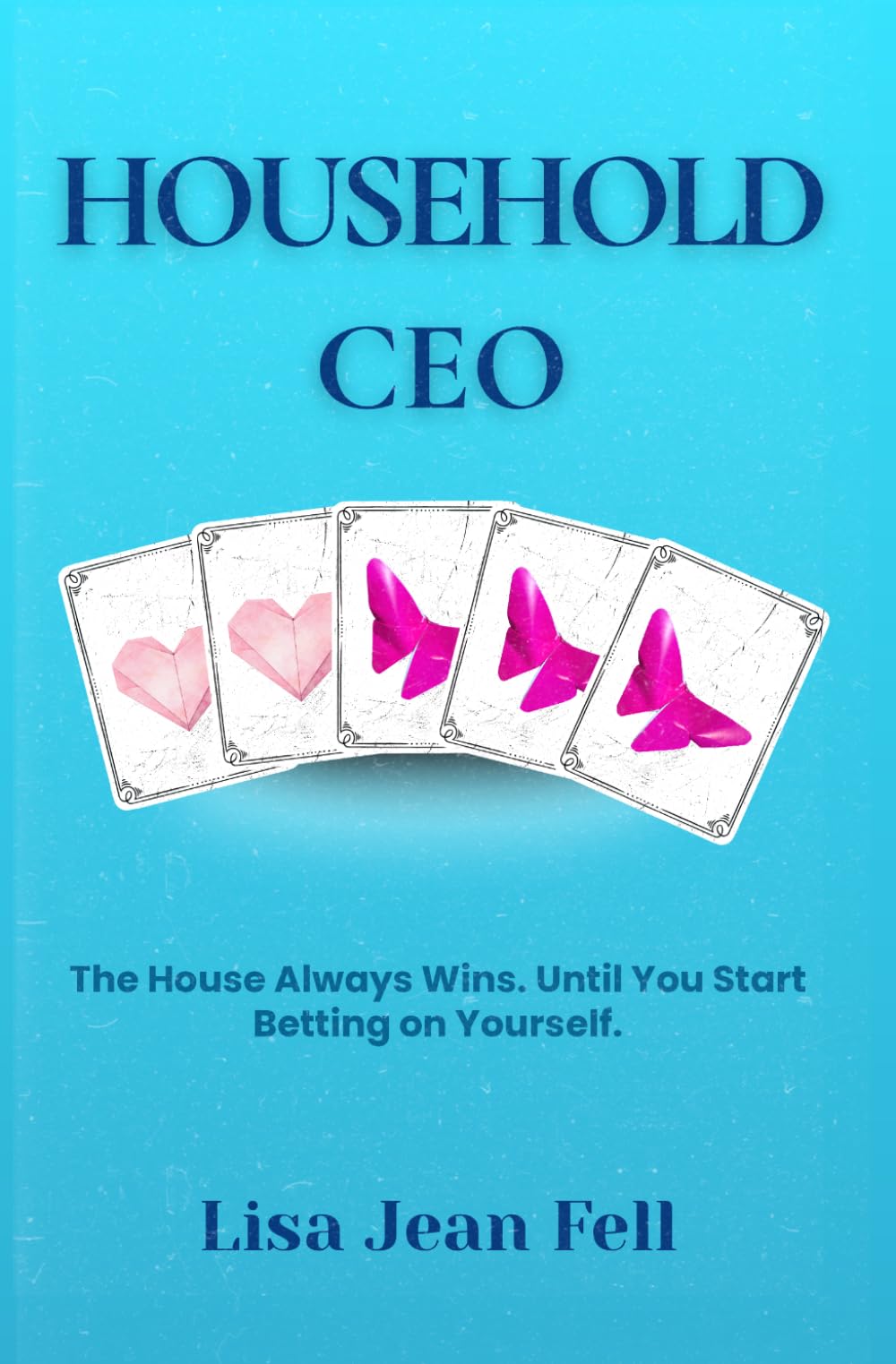 Household CEO: The House Always Wins. Until You Start Betting on Yourself.