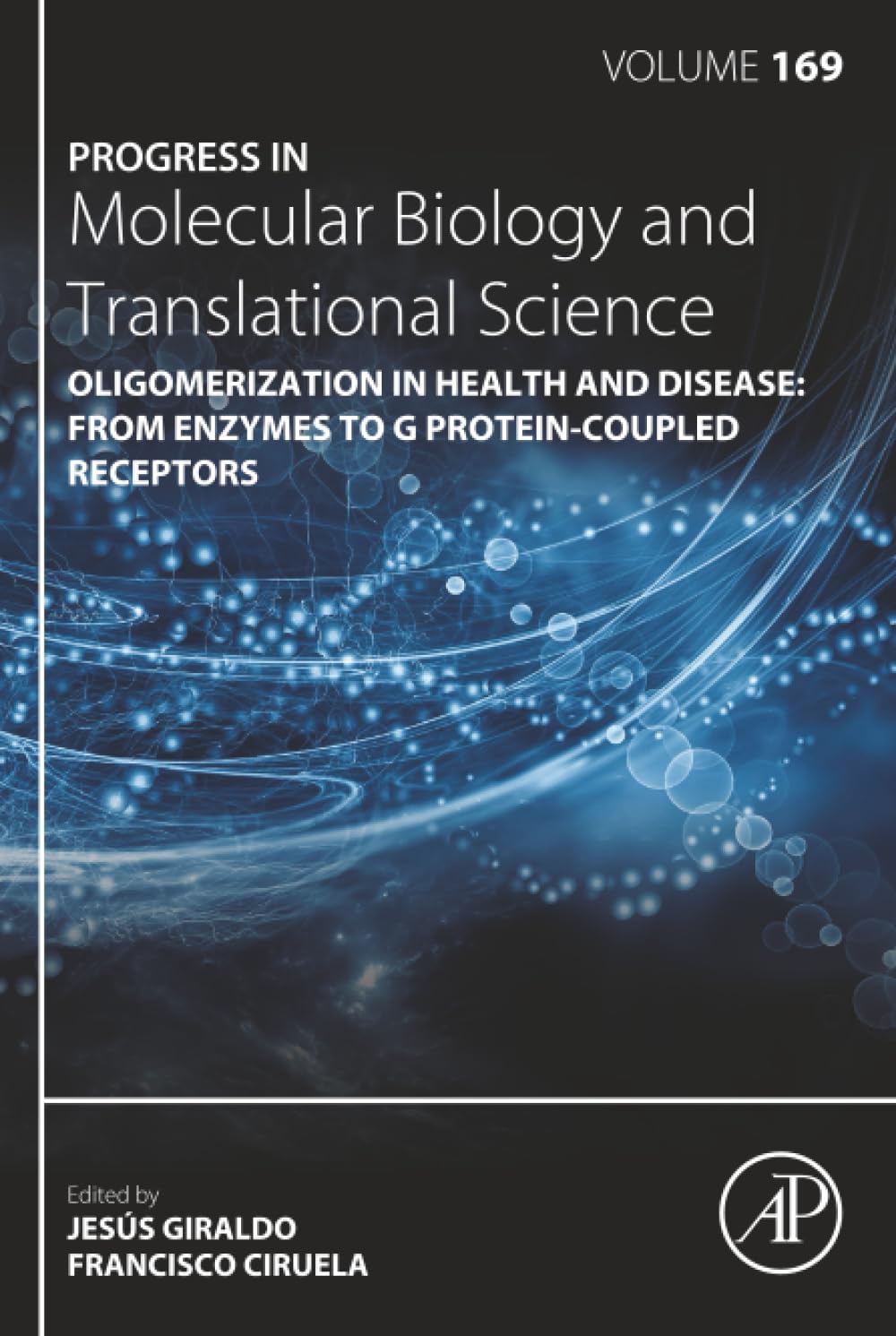 Oligomerization in Health and Disease: From Enzymes to G Protein-Coupled Receptors (Volume 169) (Progress in Molecular Biology and Translational Science, Volume 169)