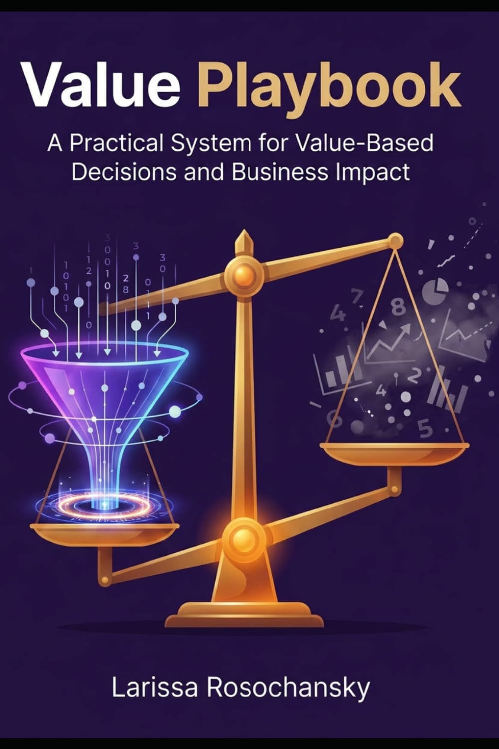 Value Playbook: A Practical System for Value-Based Decisions and Business Impact