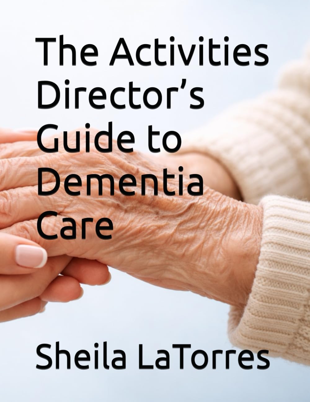 The Activities Director’s Guide to Dementia Care