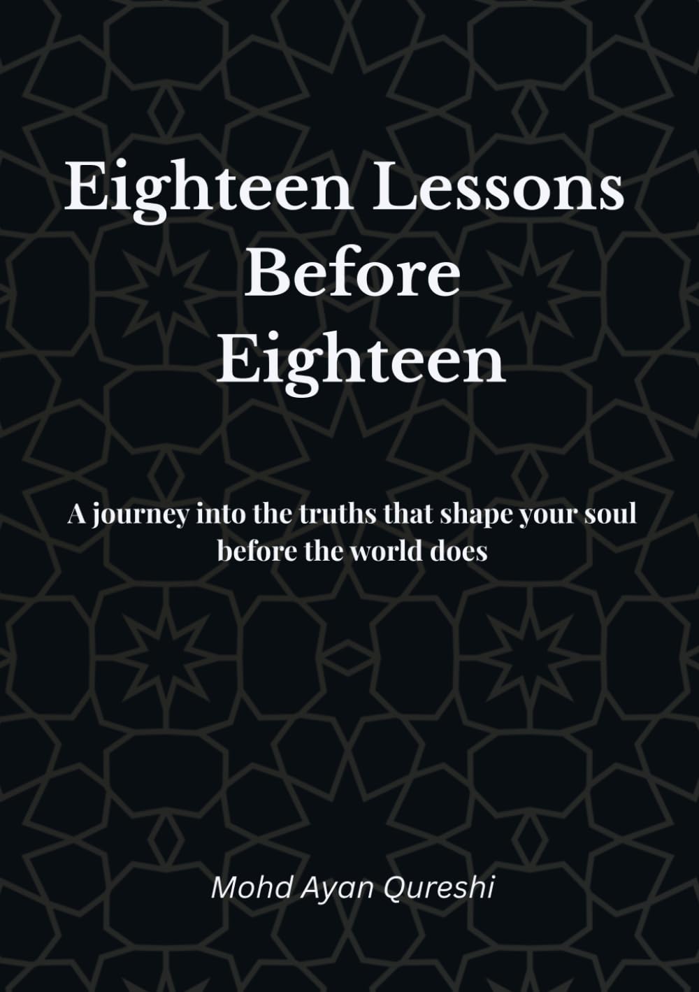 Eighteen Lessons Before Eighteen: A journey into the truths that shape your soul before the world does