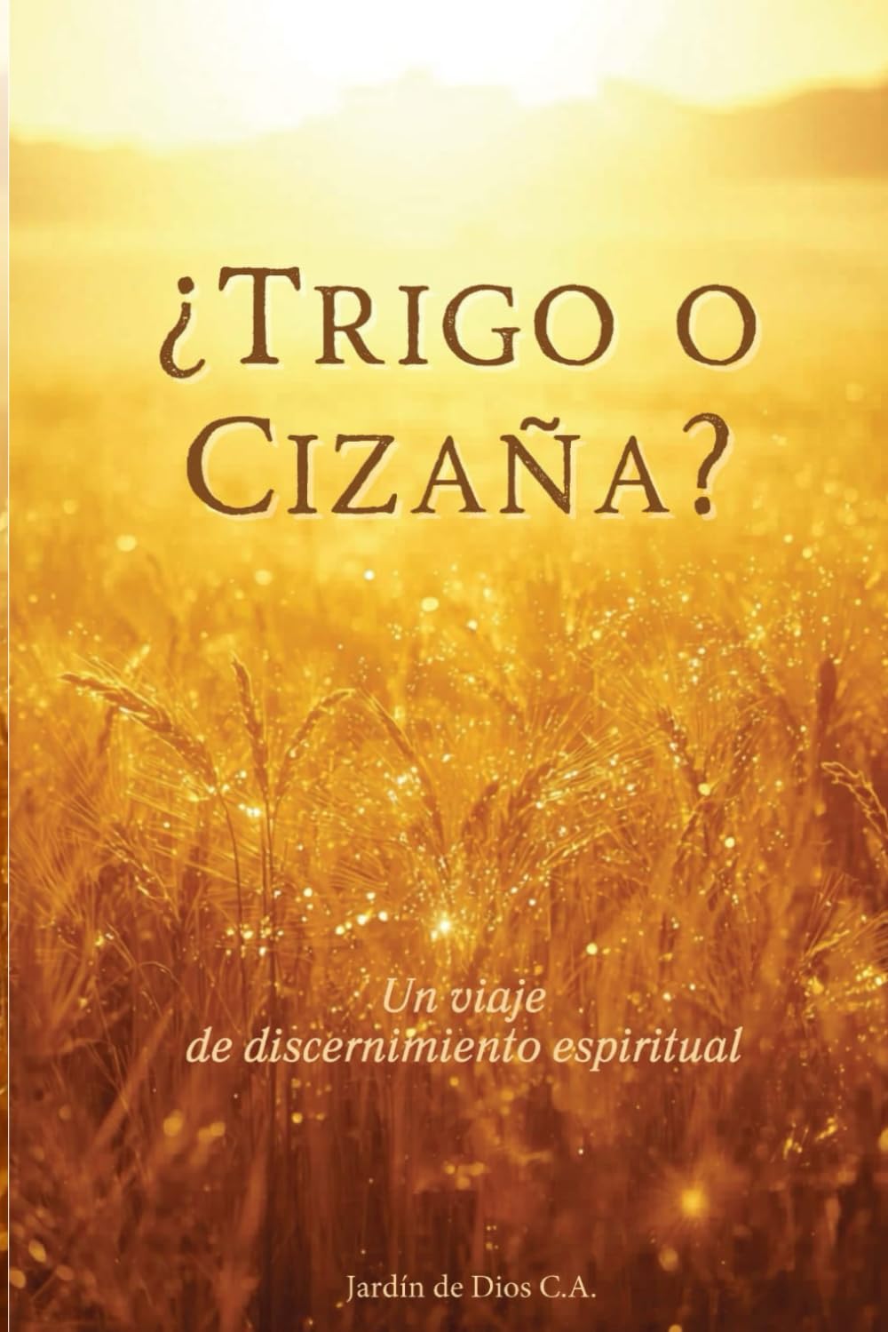 ¿Trigo o Cizaña?: Un viaje de discernimiento espiritual