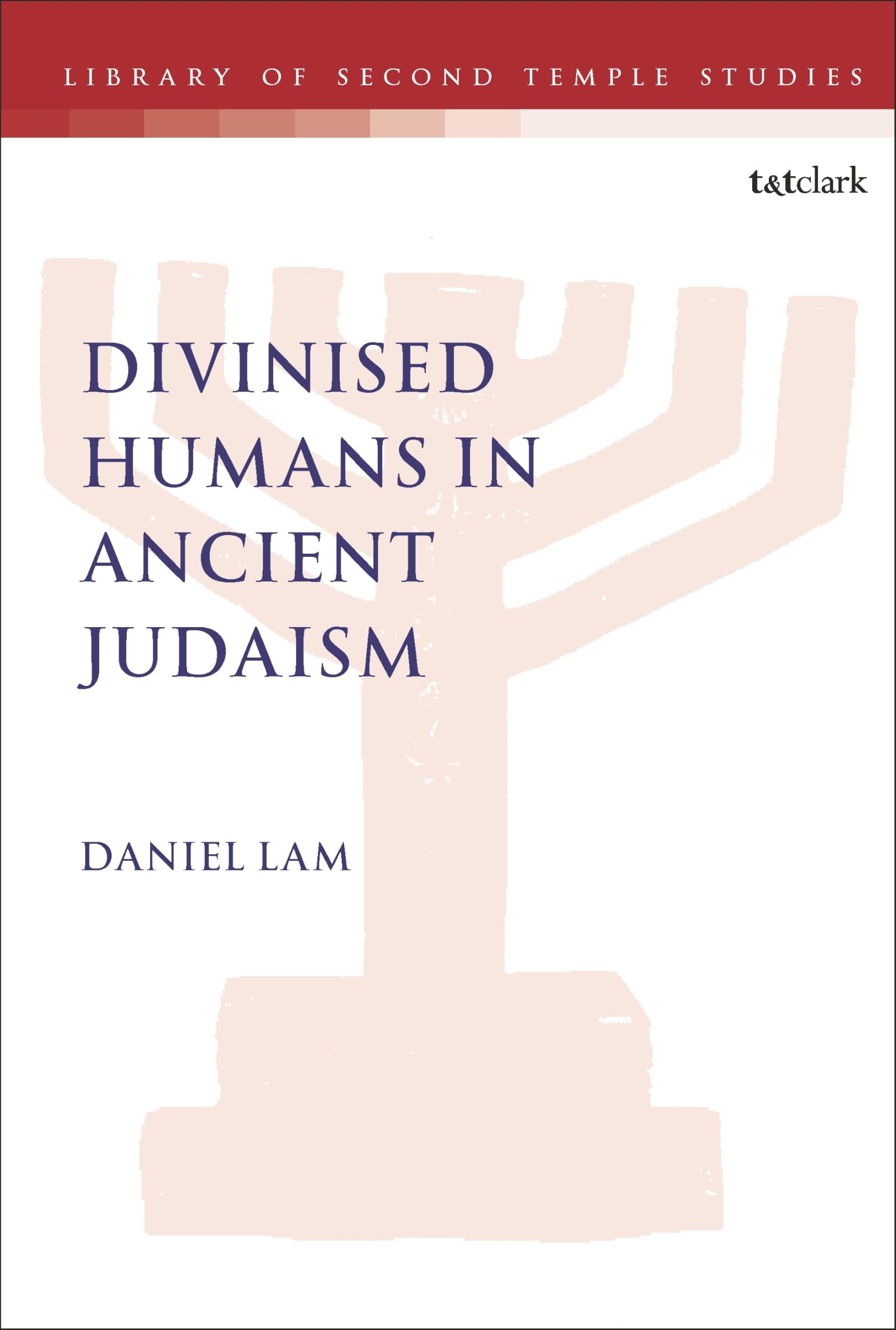 Divinised Humans in Ancient Judaism (The Library of Second Temple Studies)