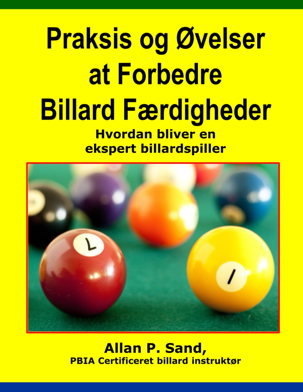 Praksis og Ovelser at Forbedre Billard Fordigheder: Hvordan bliver en ekspert billardspiller (Danish Edition)