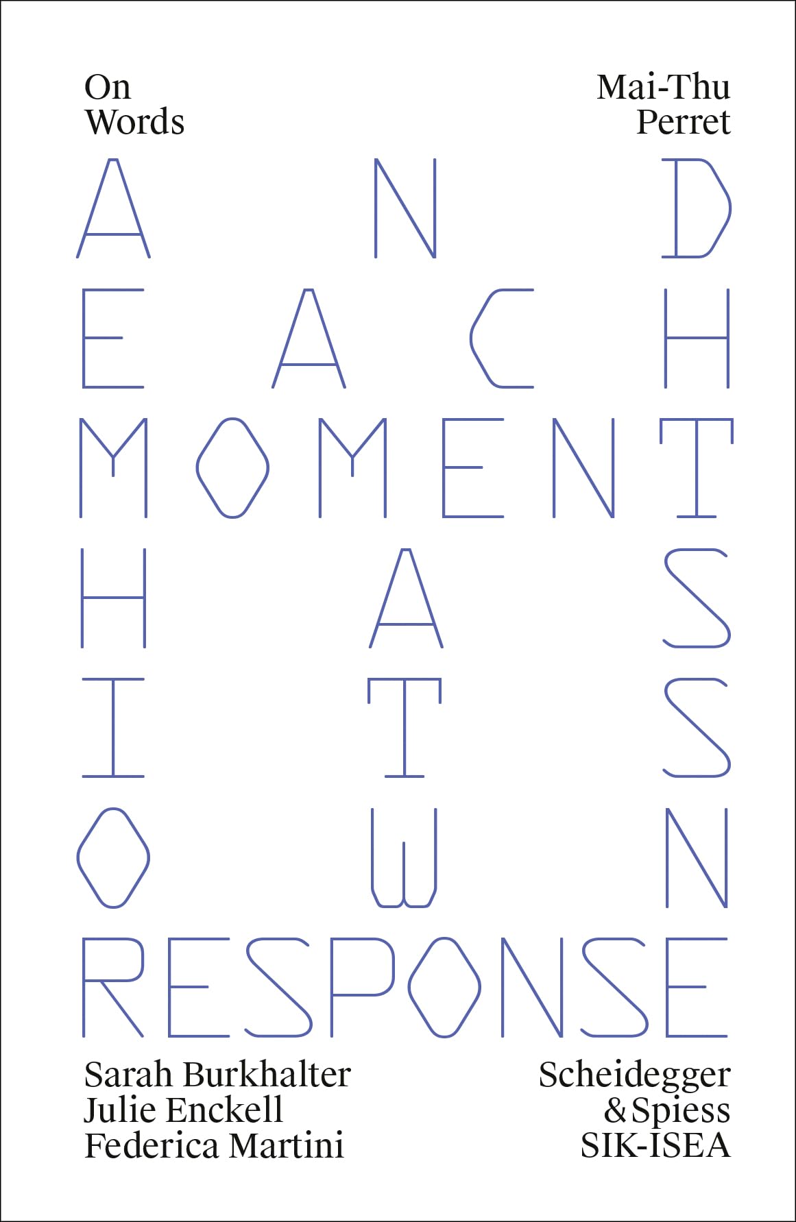 Mai-Thu Perret: And Each Moment has Its Own Response (On Words)