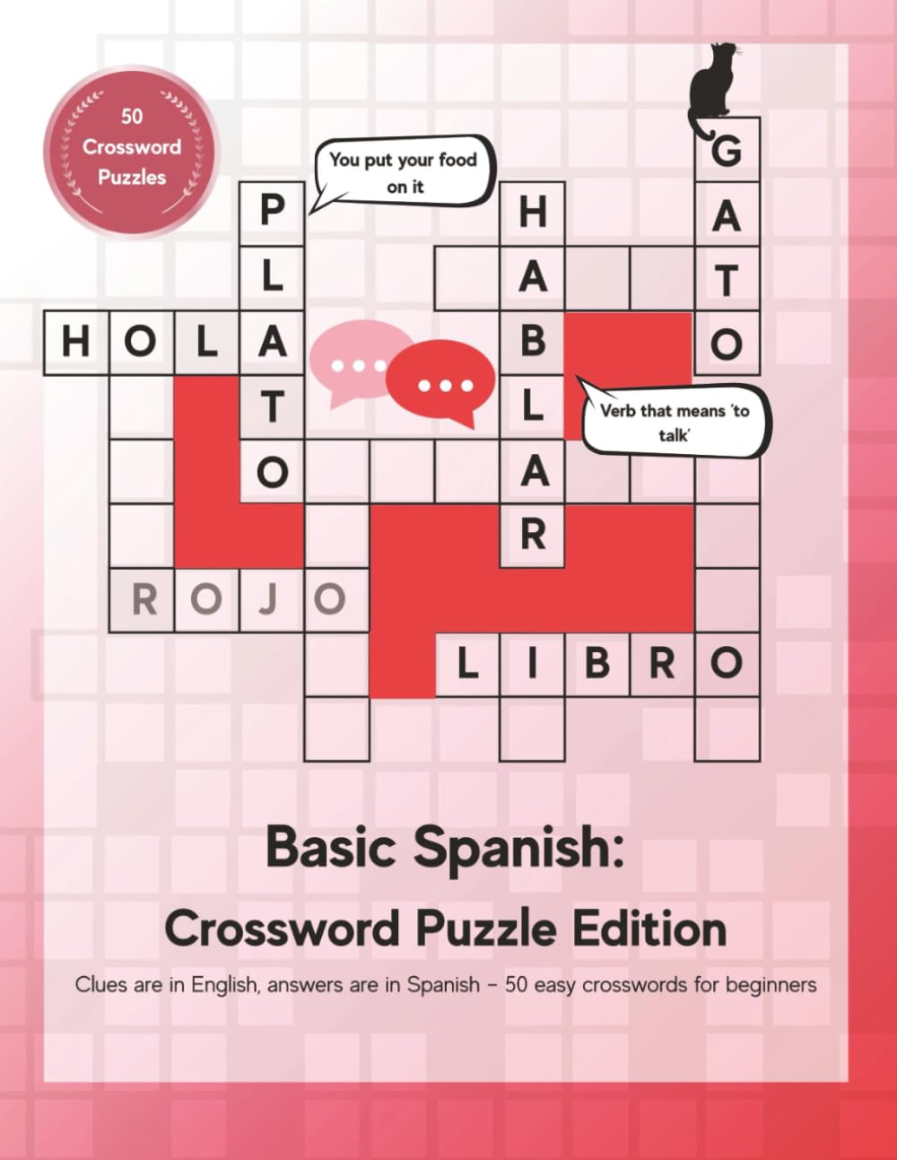 Basic Spanish: Crossword Puzzle Edition: 50 beginner-friendly crossword puzzles with English clues and Spanish answers (Language Learning Crossword Puzzles)