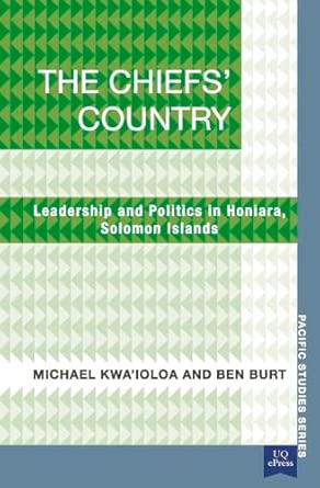 The Chiefs' Country: Leadership and Politics in Honiara, Soloman Islands book cover