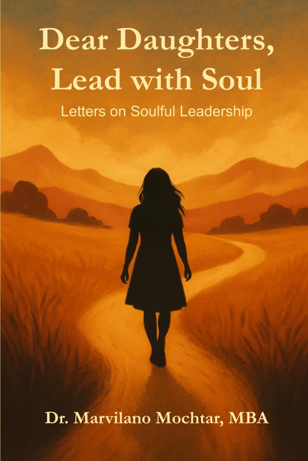 Dear Daughters, Lead with Soul: Letters on Soulful Leadership (The Universal Laws Series)