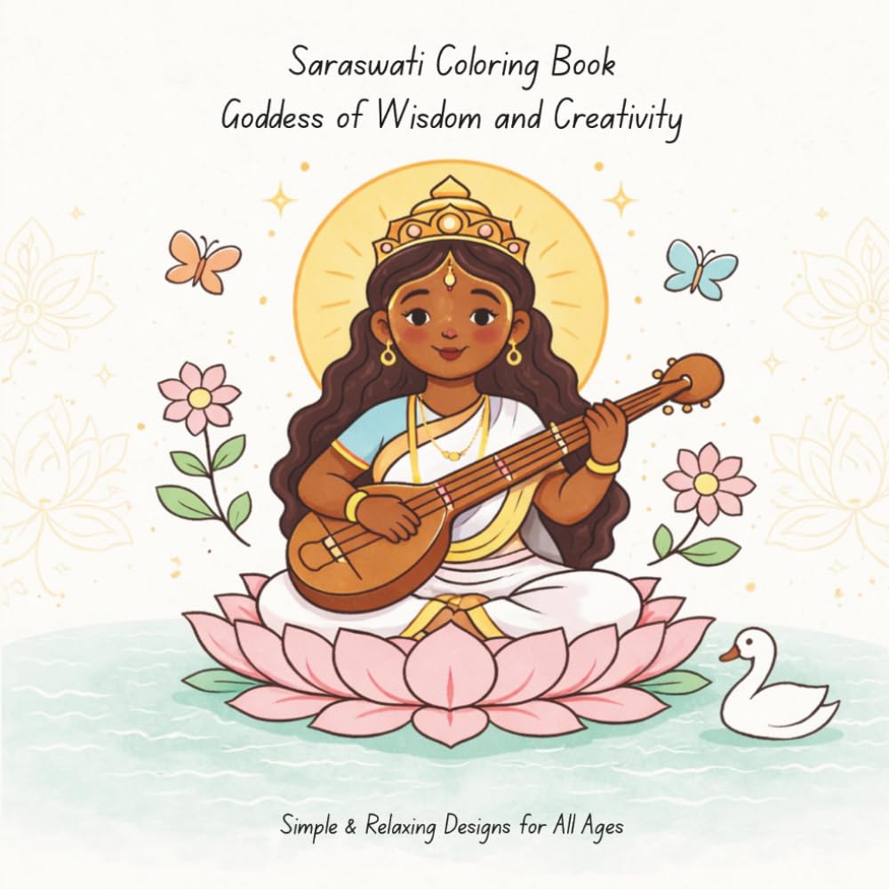 Saraswati Coloring Book: Hindu Goddess of Wisdom and Creativity | Simple and Relaxing Designs with Mandalas, Symbols, Veena, Lotus, Swan and More