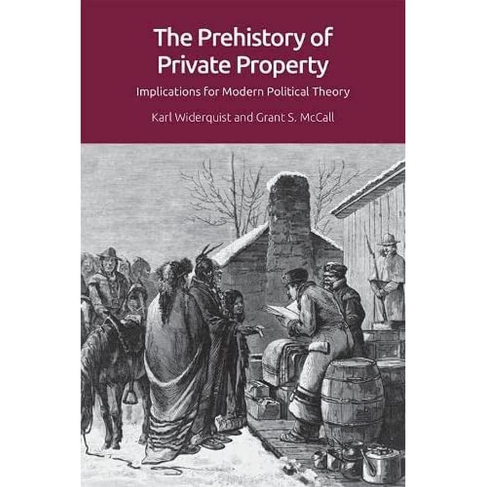 The Prehistory of Private Property : Implications for Modern Political Theory