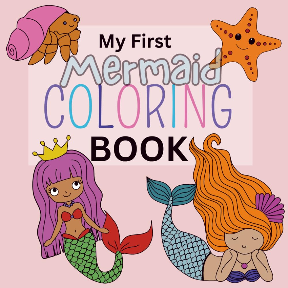 My First Mermaid Coloring Book:: Including Mermaids, Animals, Castles etc. - Age 3-6