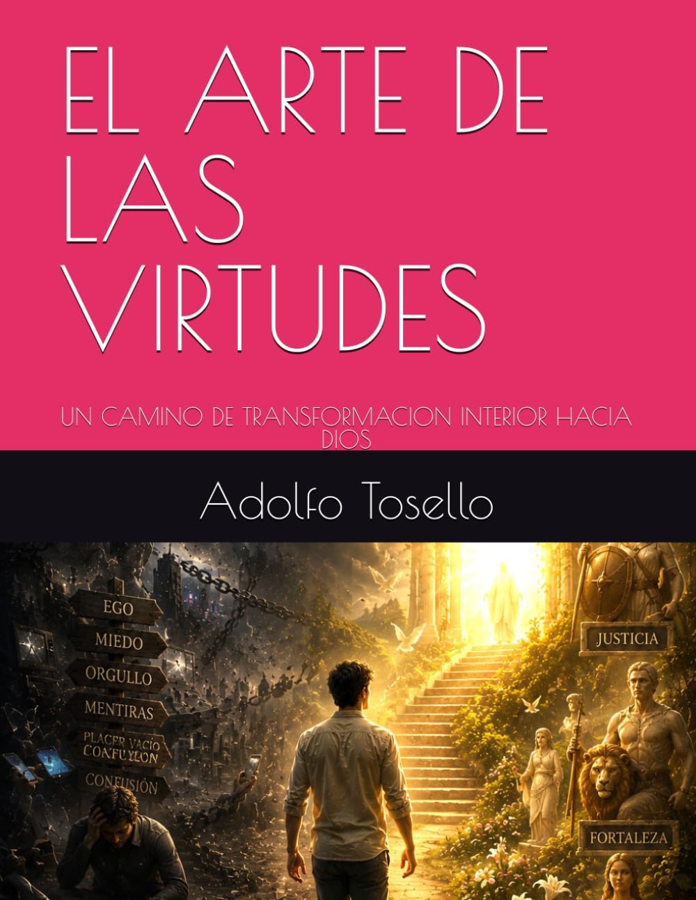 EL ARTE DE LAS VIRTUDES: UN CAMINO DE TRANSFORMACION INTERIOR HACIA DIOS