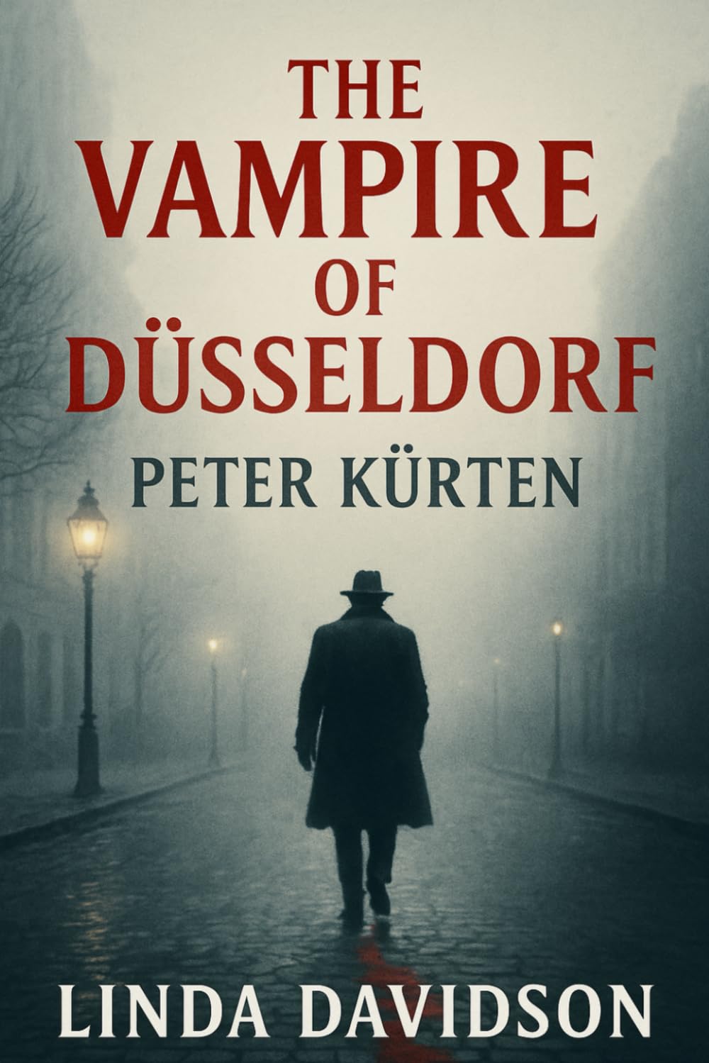 The Vampire of Düsseldorf: Peter Kürten (Predators in Plain Sight: Serial Killers Hiding in Everyday Life)