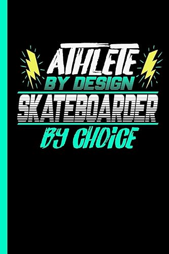 Athlete By Design Skateboarder By Choice: Notebook &amp; Journal For Bullets Or Diary For Skaters - Take Your Notes Or Gift It To Buddies, Dot Grid Paper (120 Pages, 6x9")