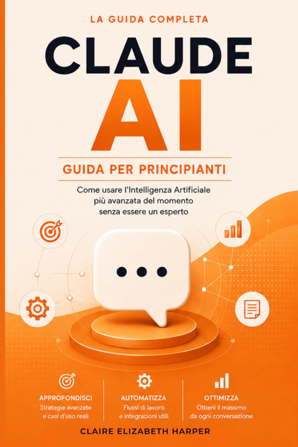Claude AI — Guida per Principianti: Come usare l'AI più avanzata del momento senza essere un esperto