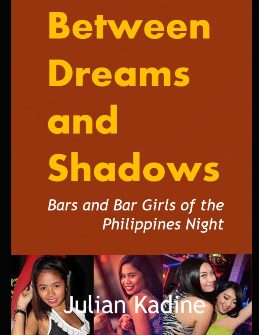 Between Dreams and Shadows: Bars and Bar Girls of the Philippines Night (Bar Girls of Asia)