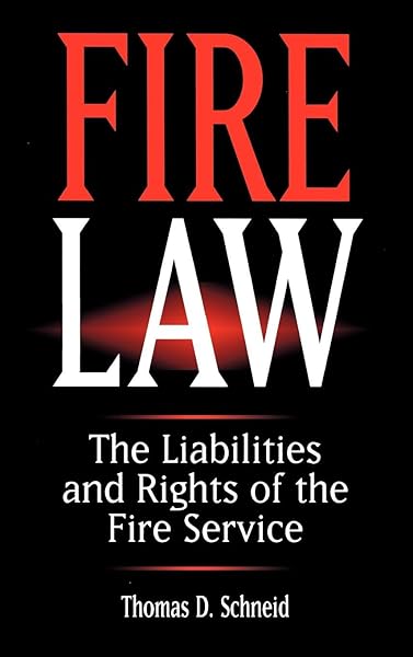 Fire Law: The Liabilities and Rights of the Fire Service