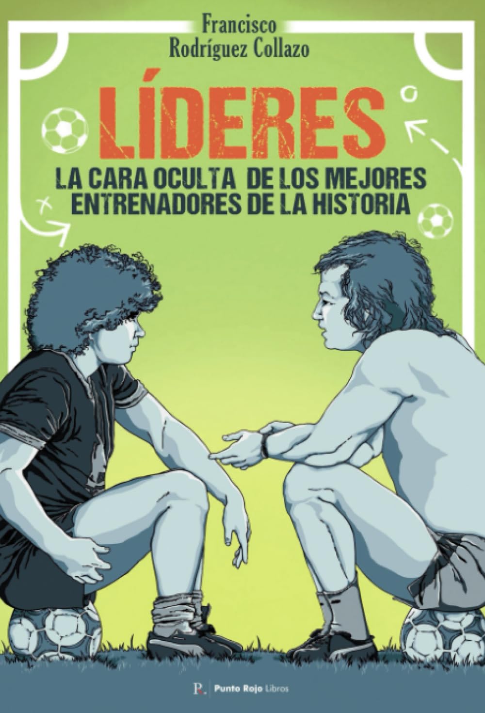 Líderes: La cara oculta de los mejores entrenadores de la historia