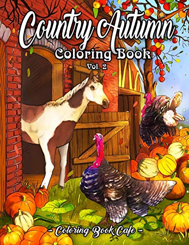Country Autumn Coloring Book: An Adult Coloring Book Featuring Charming Autumn Scenes, Beautiful Far Gratuit