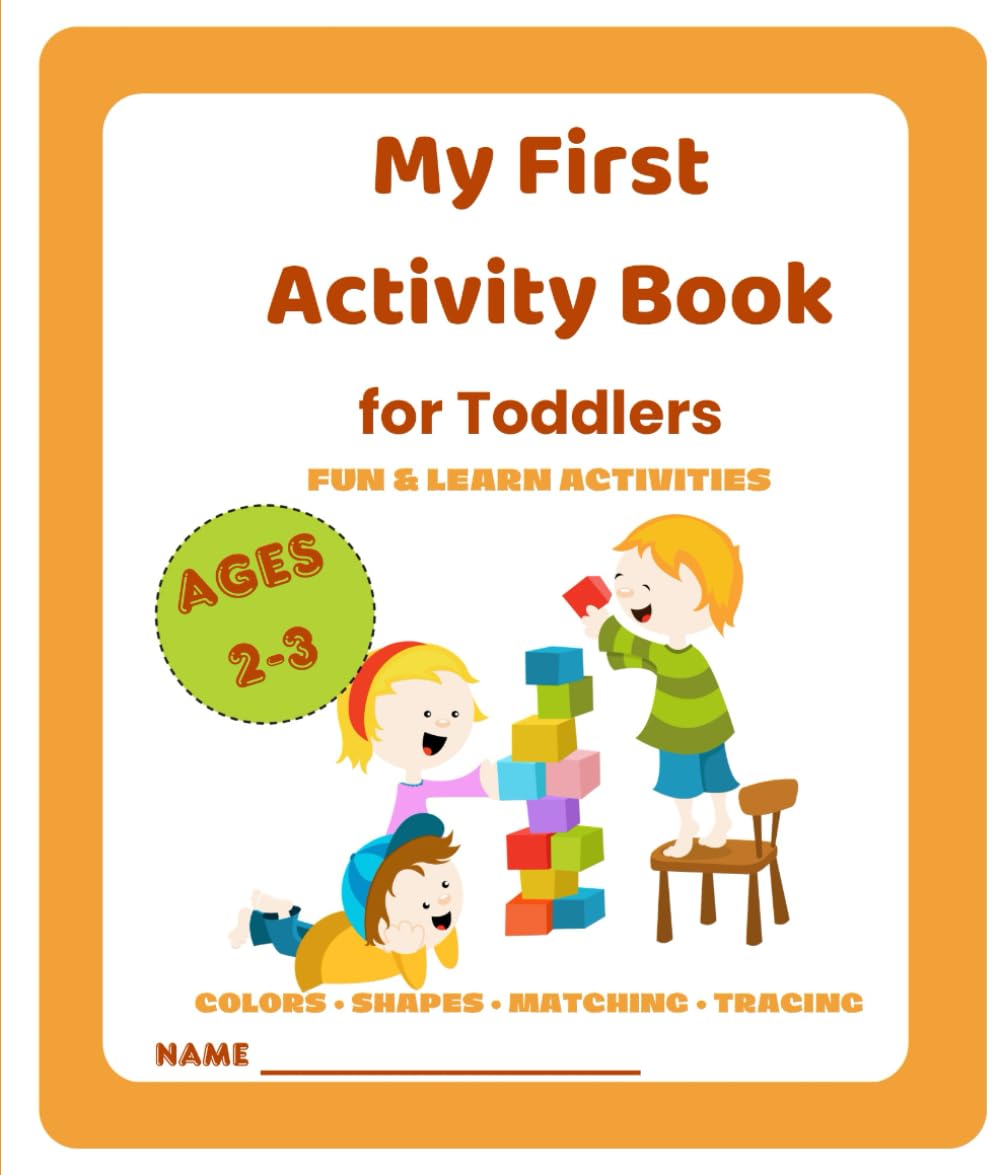 My First Activity Book: Fun & Learn Activities for Toddlers Ages 2–3 (My First Activity Books for Toddlers (Ages 2–3))