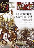 La conquista de Sevilla 1248: La mayor victoria de Fernando III 8492714883 Book Cover