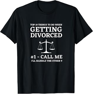 Top Things When Getting A Divorce Funny Lawyer and Attorney T-Shirt